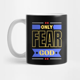 Only Fear God | Christian Mug